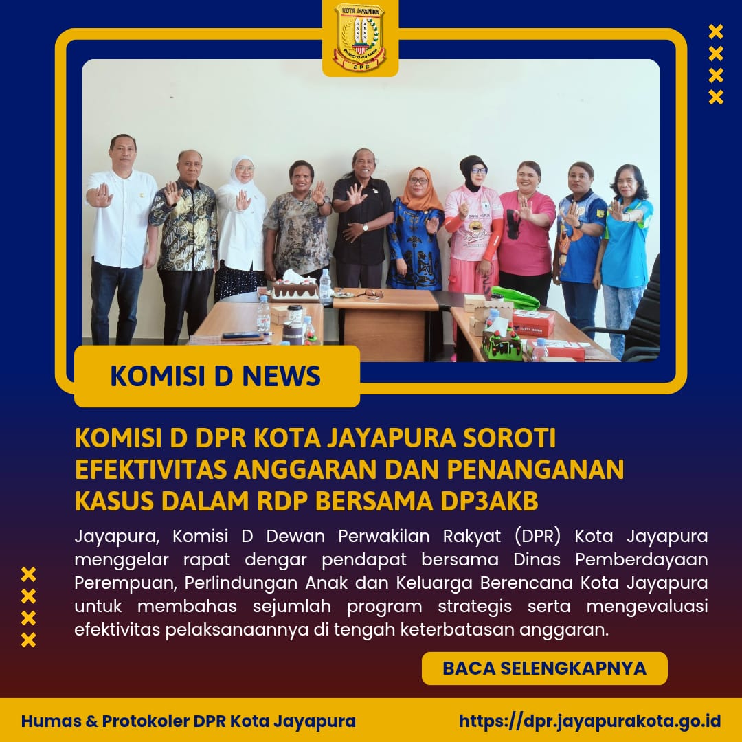 Komisi D DPR Kota Jayapura Soroti Efektivitas Anggaran dan Penanganan Kasus dalam RDP Bersama DP3AKB